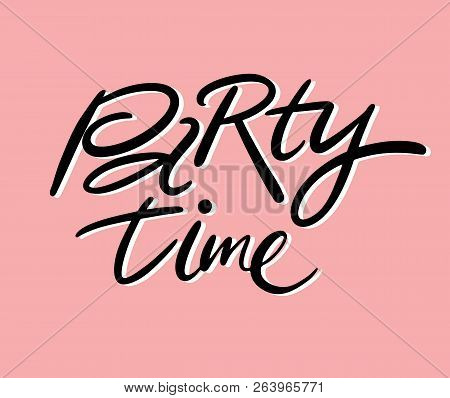 Party Time Hand Drawn Vector Lettering Isolated