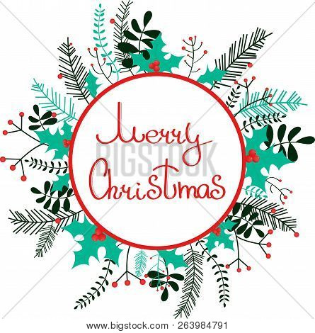Merry Christmas Wreath With Twigs, Plants, Holly. Holiday Decoration.