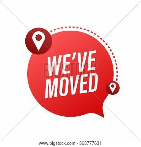 We Have Moved. Moving Office Sign. Clipart Image Isolated On Blue Background. Vector Illustration.