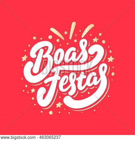 Happy Holidays In Portugues. Boas Festas. Vector Handwritten Lettering Card. Vector Illustration.