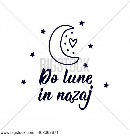 Do Lune In Nazaj. Lettering. Translation From Slovenian - To The Moon And Back. Element For Flyers, 