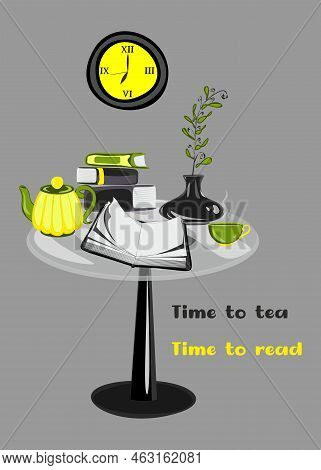 Vector Poster Of Glass Table With Books And Tea Pot And Cup On It. Time To Tea Time Ti Read Guote