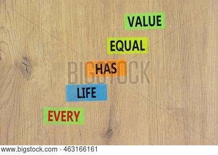 Every Life Has Equal Value Symbol. Concept Words Every Life Has Equal Value On Colored Paper. Beauti