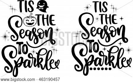 Tis The Season To Sparkle, Halloween Holiday, Happy Halloween, Vector Illustration File