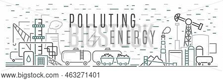 Non-renewable Sources Of Energy. Editable Vector Illustration
