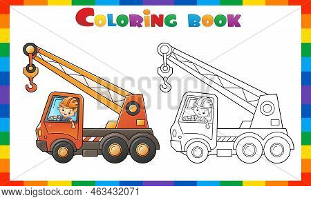 Coloring Page Outline Of Cartoon Truck Crane With Worker. Construction Vehicles. Coloring Book For K