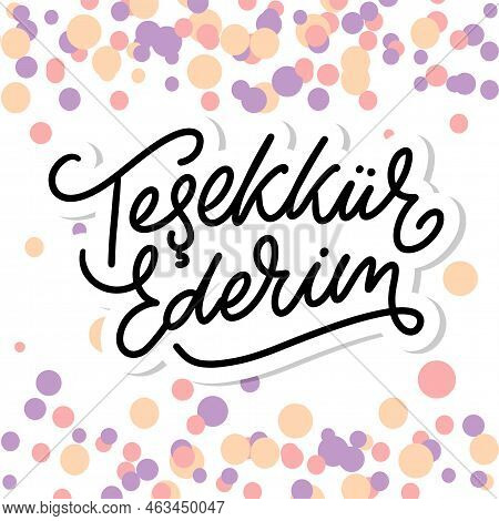 Text In The Turkish: Thank You. Lettering. Ink Illustration. Modern Brush Calligraphy Isolated On Wh