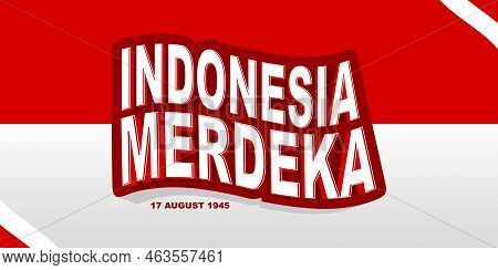 Indonesia Merdeka Background Banner With Flag, Vector Illustration