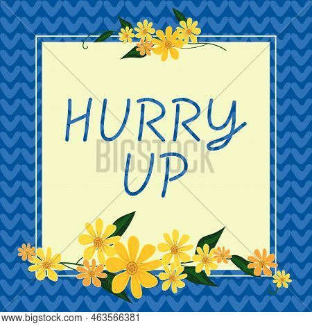 Text Caption Presenting Hurry Up. Word For Asking Someone To Do A Job Very Fast Quickly Lets Go Enco
