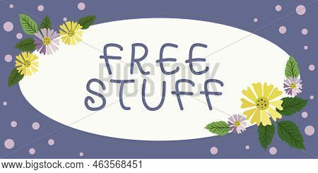 Text Sign Showing Free Stuff. Business Concept Any Thing That You Can Have In A Store That Is Not Be