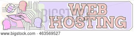 Conceptual Caption Web Hosting. Internet Concept Business Allowing Access To A Server To Store Data 