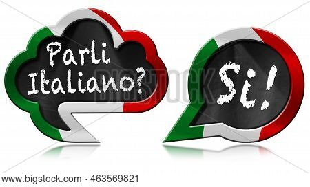 3d Illustration Of Two Speech Bubbles With Italian Flag And Question Parli Italiano? And Si! (do You