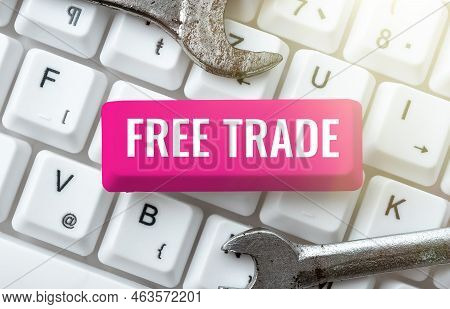 Conceptual Caption Free Trade. Business Idea The Ability To Buy And Sell On Your Own Terms And Means