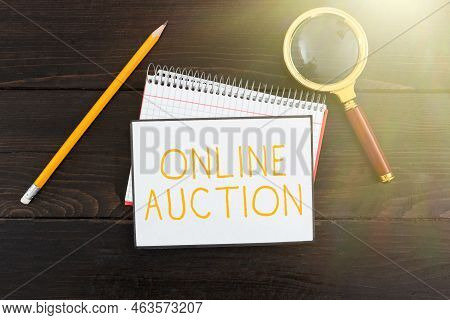 Text Sign Showing Online Auction. Concept Meaning Digitized Sale Event Which Item Is Sold To The Hig