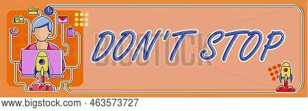 Sign Displaying Don T Not Stop. Word For Continue What Had Been Doing Without Rendering A Delay