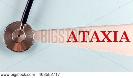 Ataxia Word Made On A Torn Paper, Medical Concept Background