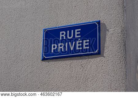 Rue Privee Means In French Private Property Street Sign Forbidden To Enter In Alley