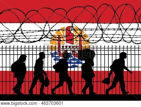 Flag Of French Polynesia - Refugees Near Barbed Wire Fence. Migrants Migrates To Other Countries.