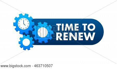 Time To Renew Sign, Label. Vector Stock Illustration.