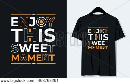 Enjoy This Sweet Moment T Shirt Design