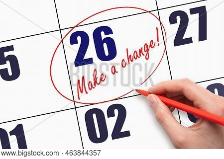 26th Day Of The Month. Hand Writing Text Make A Change And Circling The Calendar Date. Business Conc