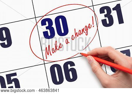 30th Day Of The Month. Hand Writing Text Make A Change And Circling The Calendar Date. Business Conc