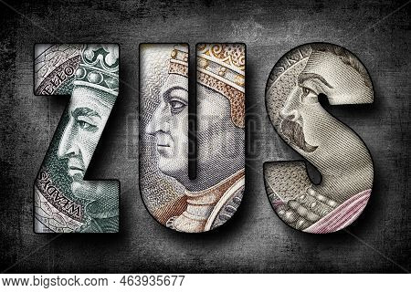 Inscription Zus Made Of Polish Banknotes Concept