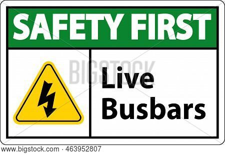 Safety First Live Busbars Sign On White Background