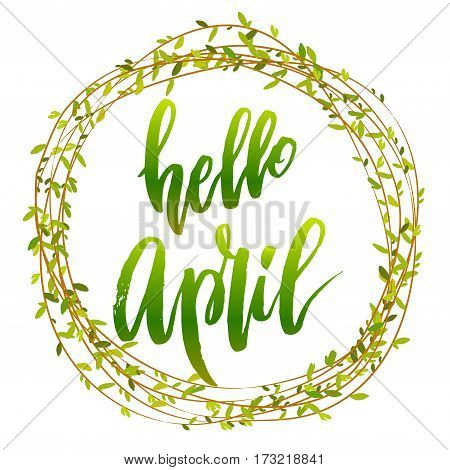 Calligraphy quote hello april with willow branches circle wreath or frame. Handwritten lettering on white background isolated, modern brush pen lettering Vector illustration stock vector.