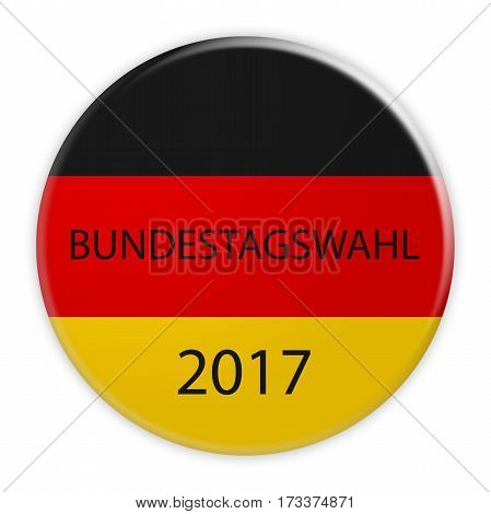 German Politics Election Concept: Bundestag Election 2017 Button In German Language With Germany Flag 3d illustration on white background