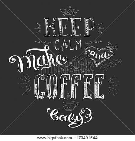 keep calm and make coffee , cute hand drawn lettering with heart, dark background, stock vector illustration