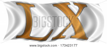 In The Wind Fluttering The Flag With Roman Numeral Lx, Sexaginta, 60, Sixty, Isolated On White Backg