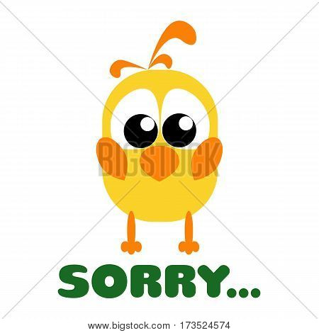 Card with funny cartoon yellow bird staying. She is very sad and says sorry