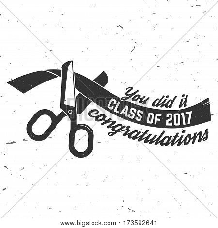 Vector Class of 2017 badge. Concept for shirt, print, seal, overlay or stamp, greeting, invitation card. Typography design- stock vector. Graduation design with scissors cut the ribbon.