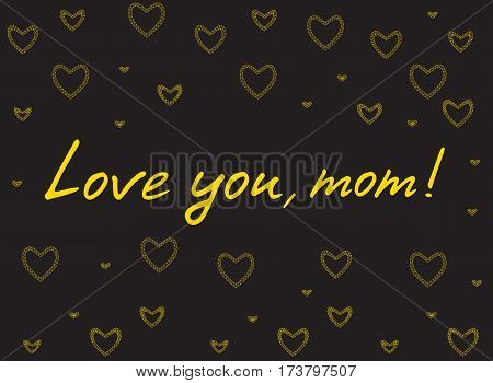 Happy mother's day card with handlettering and mosaic hearts. gold on black background. love you mom. vector illustration.