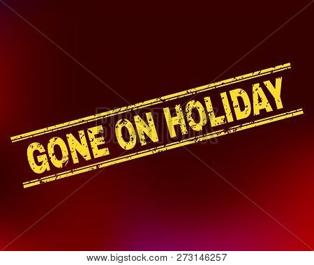 Grunge Gone On Holiday Stamp Seal On Complex Gradient Background. Vector Gone On Holiday Rubber Seal