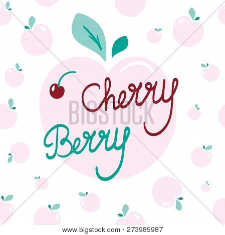 Fresh And Fruity Vector Illustration. Pink And Green Background With Cherry Berry Lettering Can Be U