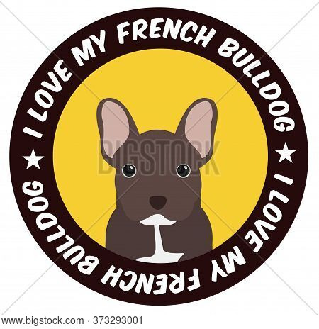 I Love My Frenchie , Illustration On White Background