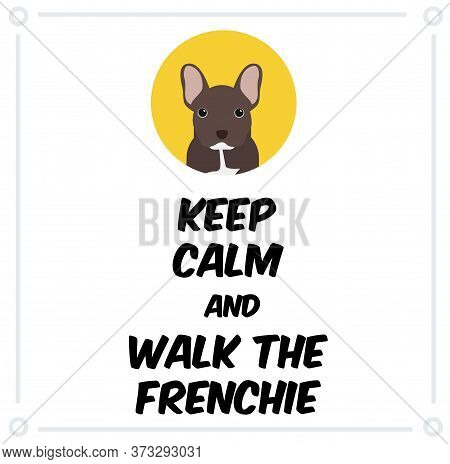 Keep Calm And Walk The Frenchie , Illustration On White Background