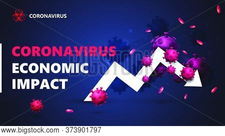 Coronavirus Economic Impact, Black And Blue Banner With White Arrow An Economic Graph Surrounded By 