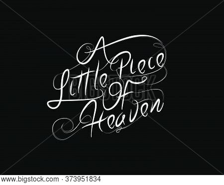 A Little Piace Of Heaven Lettering Text On Black Background In Vector Illustration
