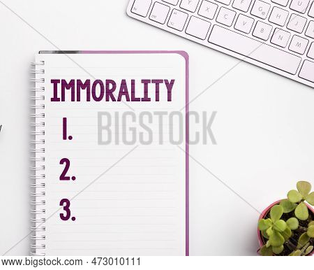 Sign Displaying Immorality. Conceptual Photo The State Or Quality Of Being Immoral, Wickedness
