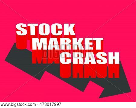 Stock Market Crash Banner With 3d Text And Down Arrows. The Collapse Of The Bank, The Fall Of The Cr