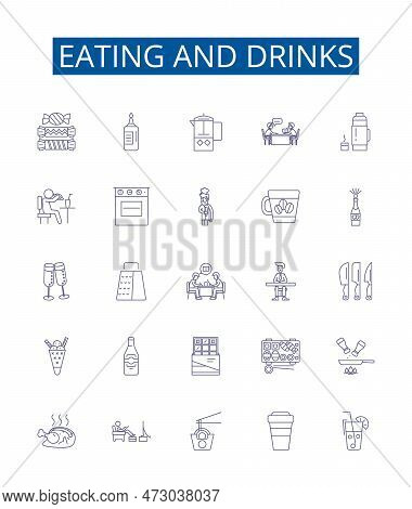 Eating And Drinks Line Icons Signs Set. Design Collection Of Eating, Drinks, Food, Beverage, Cuisine