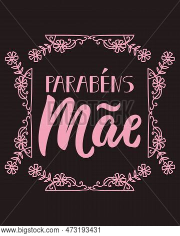 Parabens Mae. Brazilian Lettering. Translation From Portuguese - Congratulations Mom. Modern Vector 
