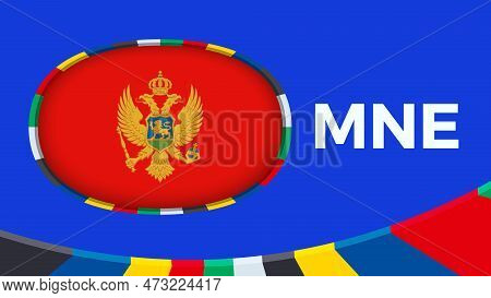 Montenegro Flag Stylized For European Football Tournament Qualification. Flag On Vector Background.