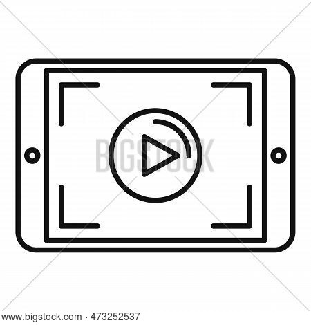 Tablet Video Recording Icon. Outline Tablet Video Recording Icon For Web Design Isolated On White Ba