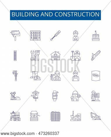 Building And Construction Line Icons Signs Set. Design Collection Of Architecture, Engineering, Maso
