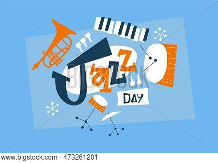 April 30 Jazz Day Greeting Card Illustration Of Funny Music Band Instruments. Includes Trumpet, Saxo