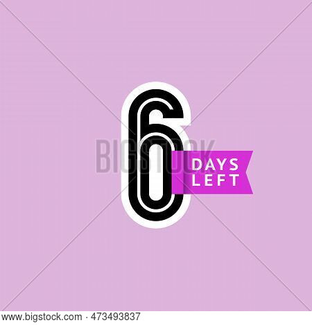Number 6, Countdown Left Days, The Counter Of Days The Start Of The Event, Six Day Go Sale Price Off
